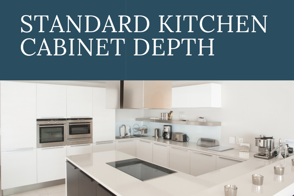 Best Ultimate Guide to Kitchen Cabinet Depth in 2026 Standard Kitchen Cabinet Depth